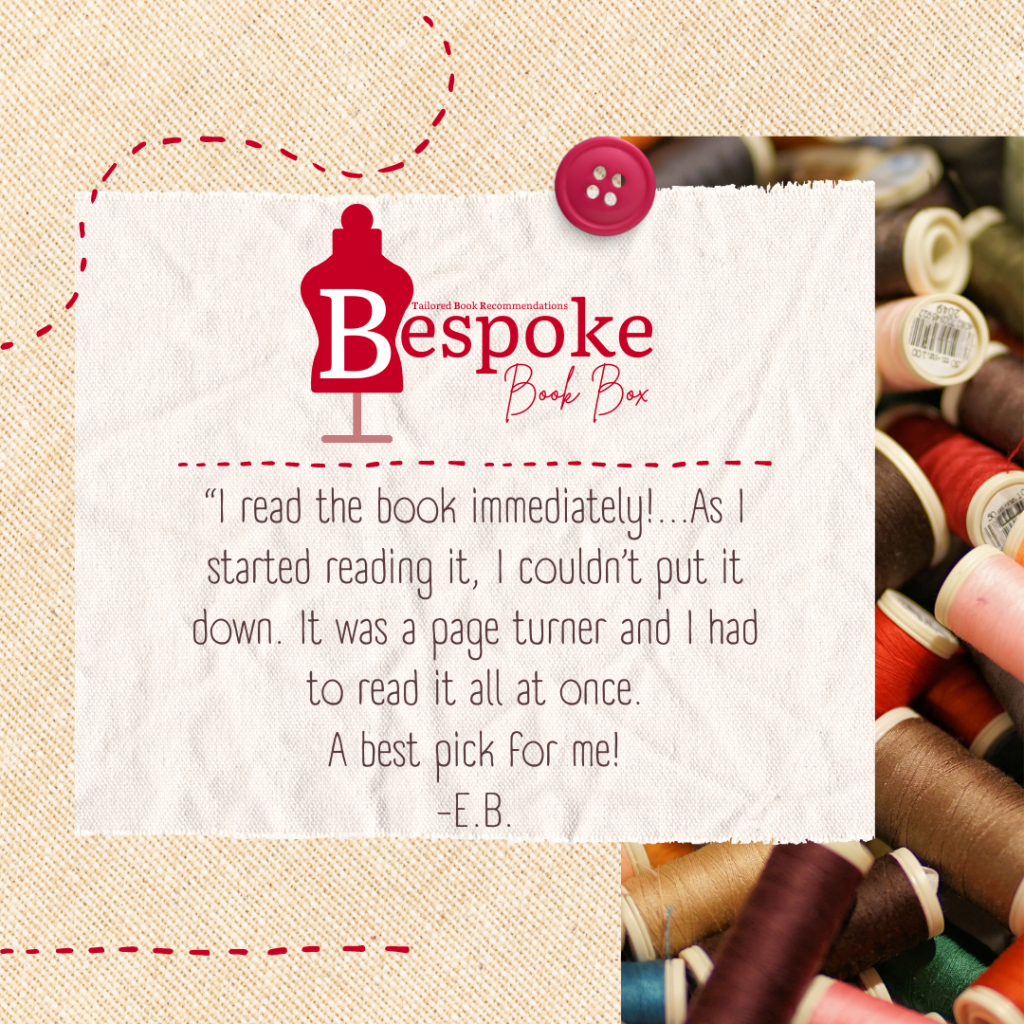 Review of bespoke service: “I read the book immediately!...As I started reading it, I couldn’t put it down. It was a page turner and I had to read it all at once. A best pick for me!