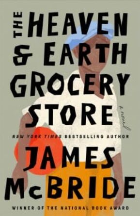 The Heaven and Earth Grocery Store by James McBride